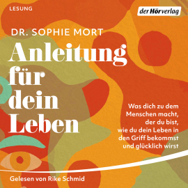 Hörbuch Anleitung für dein Leben  - Autor Dr. Sophie Mort   - gelesen von Rike Schmid