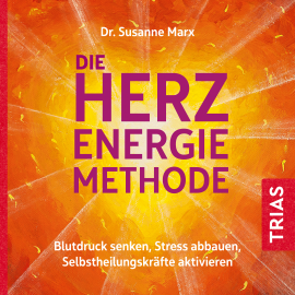 Hörbuch Die Herz-Energie-Methode  - Autor Dr. Susanne Marx   - gelesen von Dr. Susanne Marx