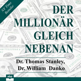 Hörbuch Der Millionär gleich nebenan - Erstaunliche Geheimnisse des Reichtums (Ungekürzt)  - Autor Dr. Thomas Stanley, Dr. William Danko   - gelesen von Uwe Daufenbach