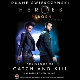Hörbuch Heroes Reborn: Official TV Tie-In Series, Audiobook 4: Catch and Kill  - Autor Duane Swierczynski   - gelesen von Ned Irving