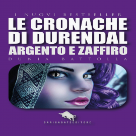 Hörbuch Argento e Zaffiro. Le cronache di Durendal  - Autor Dunia Battolla   - gelesen von Giuseppina D'Ambrosio