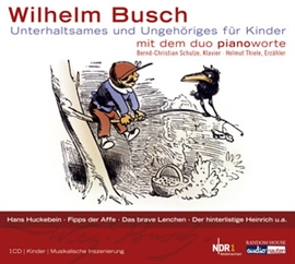 Hörbuch Wilhelm Busch - Unterhaltsames und Ungehöriges für Kinder  - Autor Duo Pianoworte   - gelesen von Schauspielergruppe