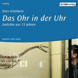 Hörbuch Das Ohr in der Uhr  - Autor Durs Grünbein   - gelesen von Durs Grünbein