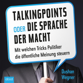 Hörbuch Talking Points oder die Sprache der Macht  - Autor Dushan Wegner   - gelesen von Stefan Lehnen