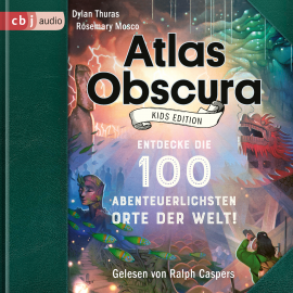 Hörbuch Atlas Obscura Kids Edition  - Autor Dylan Thuras   - gelesen von Ralph Caspers
