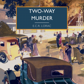 Hörbuch Two-Way Murder  - Autor E.C.R. Lorac   - gelesen von Kris Dyer