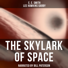 Hörbuch The Skylark of Space  - Autor E. E. Smith   - gelesen von Bill Paterson