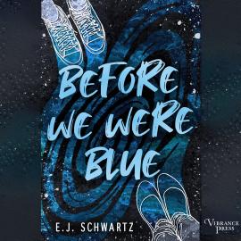 Hörbuch Before We Were Blue (Unabridged)  - Autor E.J. Schwartz   - gelesen von Schauspielergruppe