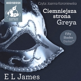 Hörbuch Ciemniejsza strona Greya  - Autor E L James   - gelesen von Joanna Koroniewska