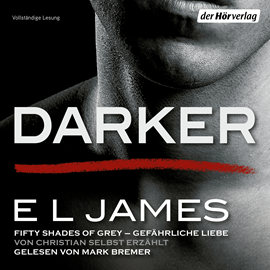 Hörbuch Darker - Fifty Shades of Grey.  - Autor E L James   - gelesen von Mark Bremer