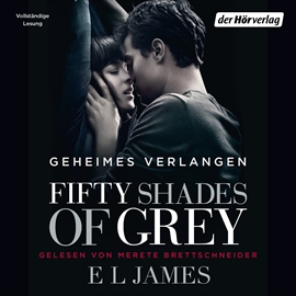 Hörbuch Fifty Shades of Grey. Geheimes Verlangen  - Autor E L James   - gelesen von Merete Brettschneider