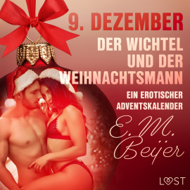 Hörbuch 9. Dezember: Der Wichtel und der Weihnachtsmann – ein erotischer Adventskalender  - Autor E. M. Beijer   - gelesen von Samuel Hartwood