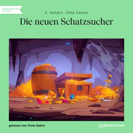 Hörbuch Die neuen Schatzsucher (Ungekürzt)  - Autor E. Nesbit, Jörg Karau   - gelesen von Viola Gabor