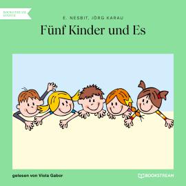 Hörbuch Fünf Kinder und Es (Ungekürzt)  - Autor E. Nesbit, Jörg Karau   - gelesen von Viola Gabor