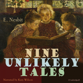 Hörbuch Nine Unlikely Tales  - Autor E. Nesbit   - gelesen von Kary Wilson