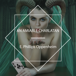 Hörbuch An Amiable Charlatan  - Autor E. Phillips Oppenheim   - gelesen von Cate Barratt