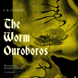 Hörbuch The Worm Ouroboros  - Autor E. R. Eddison   - gelesen von Ritchard Milton