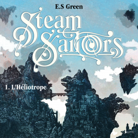 Hörbuch Steam Sailors I  - Autor E.S Green   - gelesen von Adélaïde Poulard