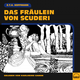 Hörbuch Das Fräulein von Scuderi  - Autor E.T.A. Hoffmann   - gelesen von Karlheinz Gabor