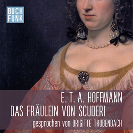 Hörbuch Das Fräulein von Scuderi  - Autor E.T.A. Hoffmann   - gelesen von Brigitte Trübenbach