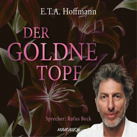 Hörbuch Der goldne Topf  - Autor E.T.A. Hoffmann   - gelesen von Rufus Beck