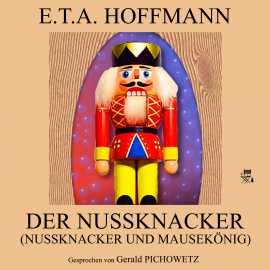 Hörbuch Der Nussknacker (Nussknacker und Mausekönig)  - Autor E.T.A. Hoffmann   - gelesen von Gerald Pichowetz