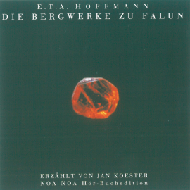Hörbuch Die Bergwerke zu Falun  - Autor E.T.A. Hoffmann   - gelesen von Jan Koester
