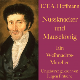 Hörbuch E. T. A. Hoffmann: Nussknacker und Mausekönig  - Autor E. T. A. Hoffmann   - gelesen von Jürgen Fritsche