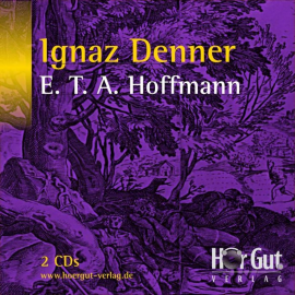 Hörbuch Ignaz Denner  - Autor E. T. A. Hoffmann   - gelesen von Johannes Steck