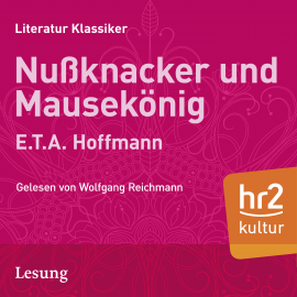 Hörbuch Nußknacker und Mäusekönig  - Autor E.T.A. Hoffmann   - gelesen von Wolfgang Reichmann