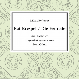 Hörbuch Rat Krespel - Die Fermate  - Autor E.T.A. Hoffmann   - gelesen von Sven Görtz