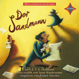 Hörbuch WELTLITERATUR FÜR KINDER - Der Sandmann nach E. T. A. Hoffmann  - Autor E. T. A. Hoffmann   - gelesen von Rainer Strecker
