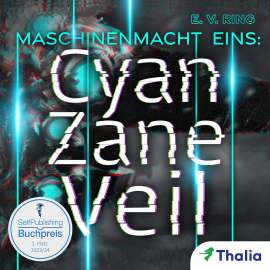 Hörbuch Maschinenmacht 1 – Cyan Zane Veil  - Autor E. V. Ring   - gelesen von Max Hoffmann