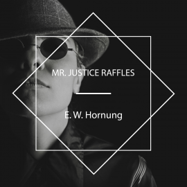 Hörbuch Mr. Justice Raffles  - Autor E. W. Hornung   - gelesen von Cate Barratt
