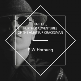 Hörbuch Raffles, Further Adventures of the Amateur Cracksman  - Autor E. W. Hornung   - gelesen von Kristin Hughes