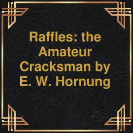 Hörbuch Raffles: the Amateur Cracksman (Unabridged)  - Autor E.W. Hornung   - gelesen von Gabriel Woolf