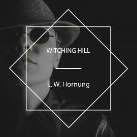 Hörbuch Witching Hill  - Autor E. W. Hornung   - gelesen von Nicholas Clifford