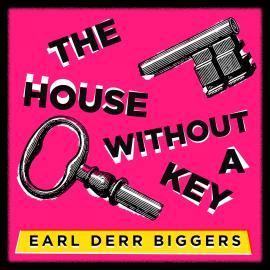 Hörbuch The House Without a Key (Unabridged)  - Autor Earl Derr Biggers   - gelesen von Kris Dyer