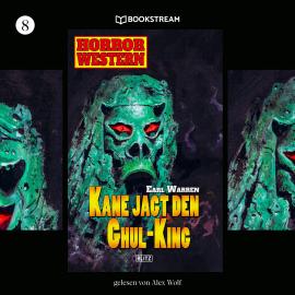 Hörbuch Kane jagt den Ghul-King - Horror Western, Folge 8 (Ungekürzt)  - Autor Earl Warren   - gelesen von Alex Wolf