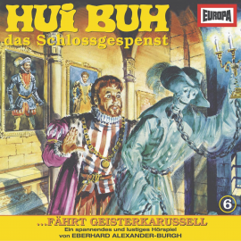 Hörbuch Folge 06: Hui Buh fährt Geisterkarussell  - Autor Eberhard Alexander-Burgh   - gelesen von Hui Buh, das Schlossgespenst.