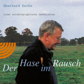 Hörbuch Der Hase im Rausch  - Autor Eberhard Esche   - gelesen von Eberhard Esche