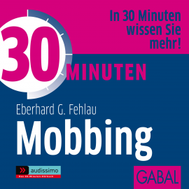 Hörbuch 30 Minuten Mobbing  - Autor Eberhard G. Fehlau   - gelesen von Schauspielergruppe