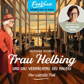 Hörbuch Frau Helbing und das Vermächtnis des Malers - Frau Helbing, Band 4 (ungekürzt)  - Autor Eberhard Michaely   - gelesen von Hildegard Meier