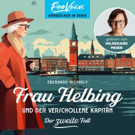 Hörbuch Frau Helbing und der verschollene Kapitän - Frau Helbing, Band 2 (ungekürzt)  - Autor Eberhard Michaely   - gelesen von Hildegard Meier