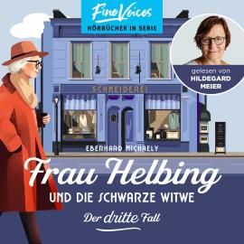 Hörbuch Frau Helbing und die schwarze Witwe - Frau Helbing, Band 3 (ungekürzt)  - Autor Eberhard Michaely   - gelesen von Hildegard Meier