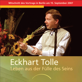 Hörbuch Leben aus der Fülle des Seins  - Autor Eckhart  Tolle   - gelesen von Eckhart  Tolle