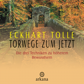 Hörbuch Torwege zum Jetzt  - Autor Eckhart Tolle   - gelesen von Eckhart Tolle