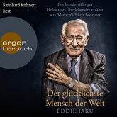 Der glücklichste Mensch der Welt - Ein hundertjähriger Holocaust-Überlebender erzählt, warum Liebe und Hoffnung stärker sind als