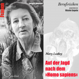 Hörbuch Berufsrisiken - Auf der Jagd nach dem Homo sapiens (Mary Leakey)  - Autor Edelgard Abenstein   - gelesen von Nicole Engeln