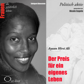 Hörbuch Politisch aktiv - Der Preis für ein eigenes Leben (Ayaan Hirsi Ali)  - Autor Edelgard Abenstein   - gelesen von Nicole Engeln